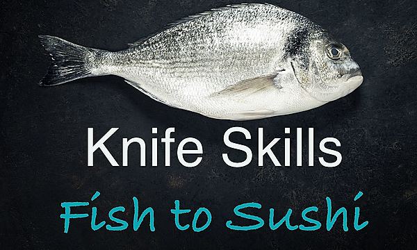 Knife Skills: Fish to Sushi